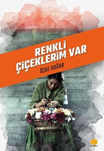 Renkli Çiçeklerim Var Özge Doğar Ters Kule Yayınları