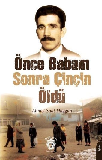 Önce Babam Sonra Çinçin Öldü Ahmet Suat Düzgün Dorlion Yayınevi