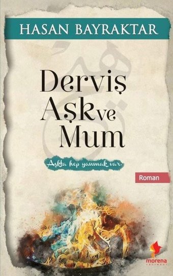 Derviş Aşk ve Mum Hasan Bayraktar Morena Yayınevi