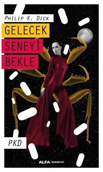 Gelecek Seneyi Bekle Philip K. Dick Alfa Yayıncılık