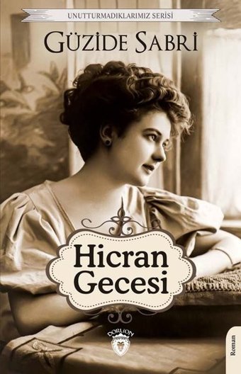 Hicran Gecesi - Unutturmadıklarımız Serisi Güzide Sabri Dorlion Yayınevi