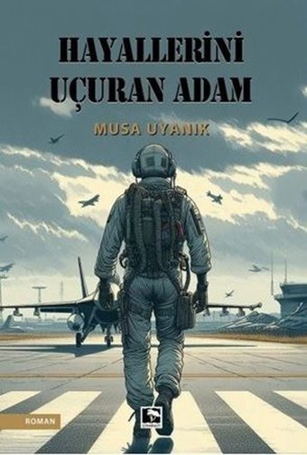 Hayallerini Uçuran Adam Musa Uyanık Çınaraltı Yayınları