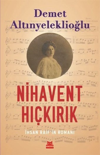 Nihavent Hıçkırık - İhsan Raifin Romanı Demet Altınyeleklioğlu Kırmızı Kedi