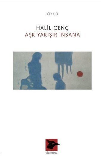 Aşk Yakışır İnsana Halil Genç Alakarga