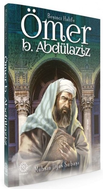 Beşinci Halife Ömer Bin Abdülaziz Muhsin İlyas Subaşı Mihrabad Yayınları