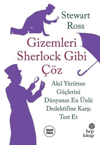 Gizemleri Sherlock Gibi Çöz-Akıl Yürütme Güçlerini Dünyanın En Ünlü Dedektifine Karşı Test Et Stewart Ross Hep Kitap