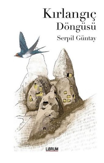 Kırlangıç Döngüsü Serpil Güntay Librum Kitap