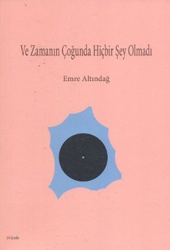 Ve Zamanın Çoğunda Hiçbir Şey Olmadı Emre Altındağ Kibele