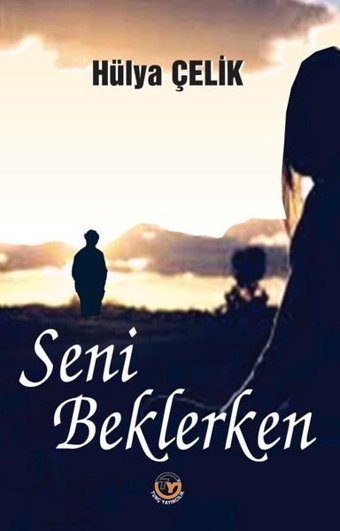 Seni Beklerken Hülya Çelik Tunç Yayıncılık