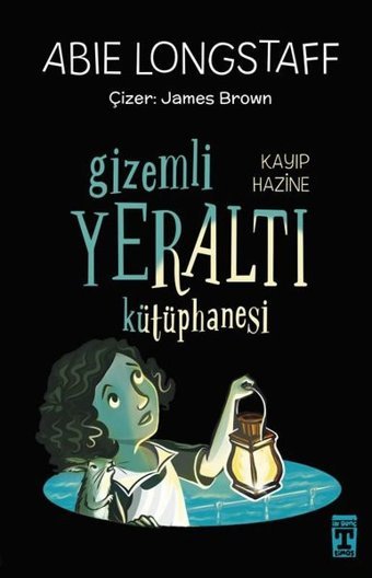 Kayıp Hazine - Gizemli Yeraltı Kütüphanesi 4 Abie Longstaff Timaş İlk Genç