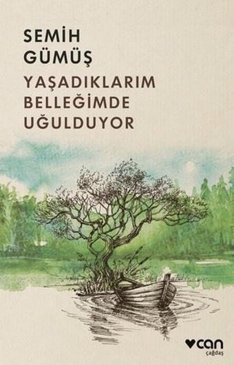 Yaşadıklarım Belleğimde Uğulduyor Semih Gümüş Can Yayınları