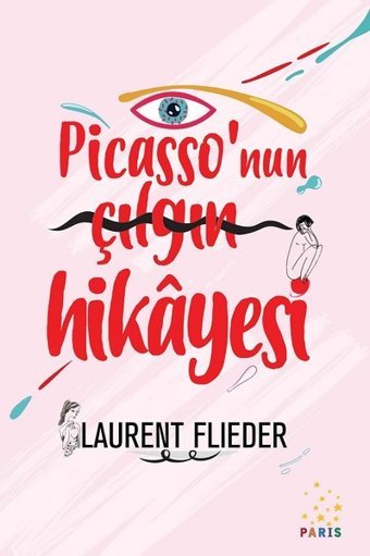 Picasso'nun Çılgın Hikayesi Laurent Flieder Paris