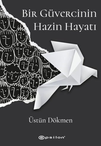 Bir Güvercinin Hazin Hayatı Üstün Dökmen Epsilon Yayınevi