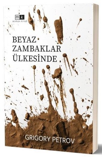 Beyaz Zambaklar Ülkesinde Grigory Petrov MK Mirhan Kitap