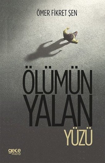 Ölümün Yalan Yüzü Ömer Fikret Şen Gece Kitaplığı