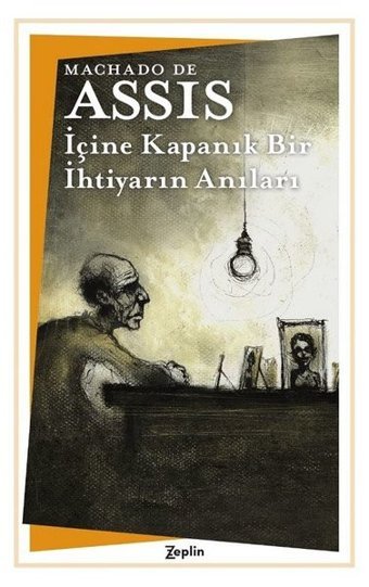 İçine Kapanık Bir İhtiyarın Anıları Machado De Assis Zeplin Kitap