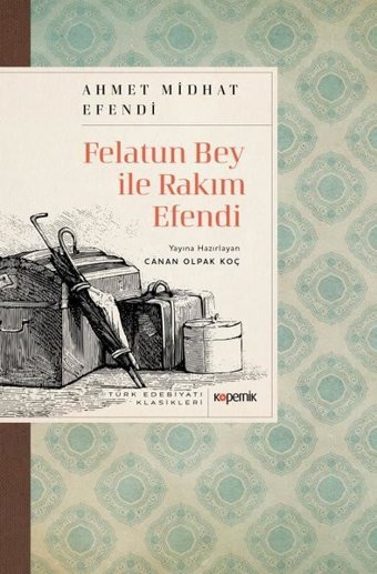 Felatun Bey ile Rakım Efendi - Türk Edebiyatı Klasikleri Ahmet Midhat Efendi Kopernik Kitap