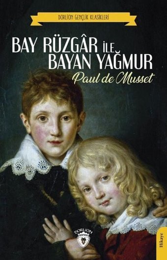 Bay Rüzgar ile Bayan Yağmur Paul De Musset Dorlion Yayınevi