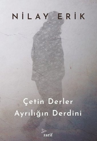 Çetin Derler Ayrılığın Derdini Nilay Erik Zarif Yayınları