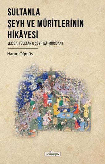 Sultanla Şeyh ve Müritlerinin Hikayesi Harun Öğmüş Kardelen Yayınları