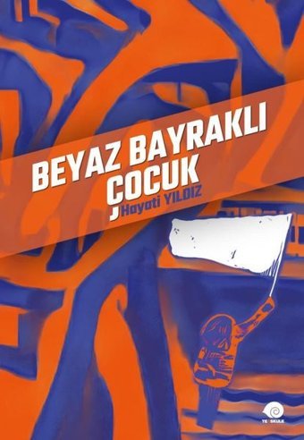 Beyaz Bayraklı Çocuk Hayati Yıldız Ters Kule Yayınları