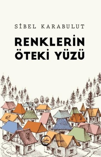 Renklerin Öteki Yüzü Sibel Karabulut Sıfır Yayınları