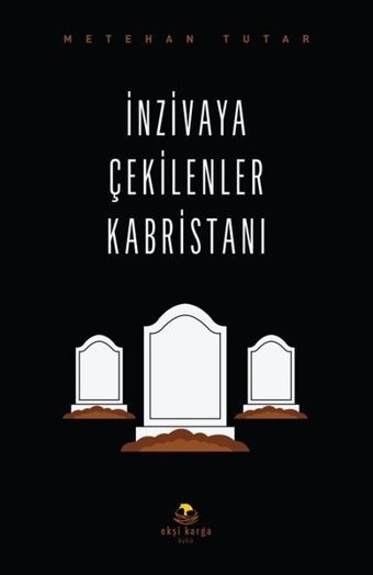 İnzivaya Çekilenler Kabristanı Metehan Tutar Ekşi Karga