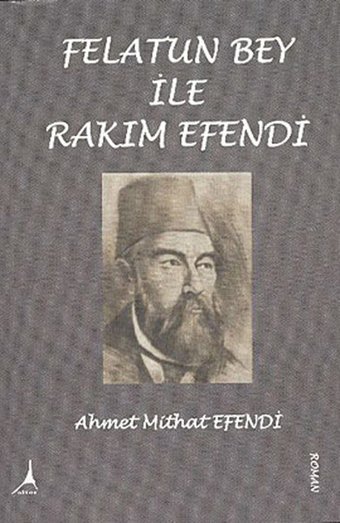 Felatun Bey ve Rakım Efendi Ahmet Mithat Efendi Alter Yayınları