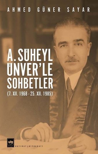 A. Süheyl Ünver'le Sohbetler Ahmed Güner Sayar Ötüken Neşriyat