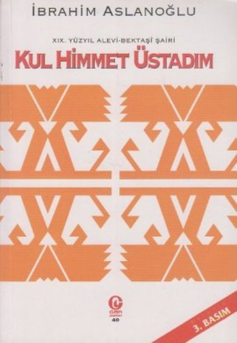 19. Yüzyıl Alevi - Bektaşi Şairi Kul Himmet Üstadım İbrahim Aslanoğlu Can Yayınları (Ali Adil Atalay)