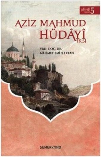 Aziz Mahmud Hüdayi: Allah Dostları Serisi-5 Mehmet Emin Ertan Semerkand Yayınları