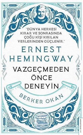 Ernest Hemingway - Vazgeçmeden Önce Deneyin Berker Okan Destek Yayınları