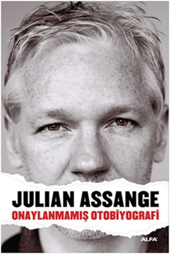 Julian Assange - Onaylanmamış Otobiyografi Julian Assange Alfa Yayıncılık