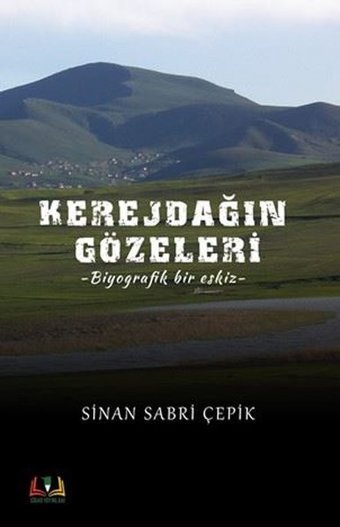 Kerejdağın Gözeleri - Biyografik Bir Eskiz Sinan Sabri Çepik Sidar Yayınları