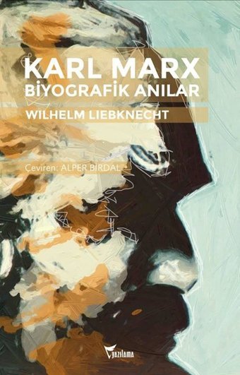 Karl Marx-Biyografik Anılar Wilhelm Liebknecht Yazılama