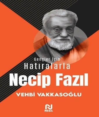 Gençler İçin Hatıralarla Necip Fazıl Vehbi Vakkasoğlu Nesil Yayınları