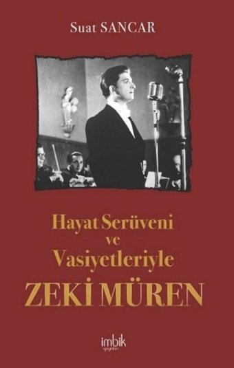 Hayat Serüveni ve Vasiyetleriyle Zeki Müren Suat Sancar İmbik Yayınları