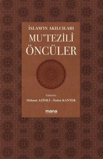 İslam'ın Akılcıları - Mu'tezili Öncüleri Kolektif Mana Yayınları