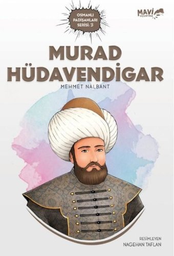 Murad Hüdavendigar - Osmanlı Padişahları Serisi 3 Mehmet Nalbant Mavi Uçurtma