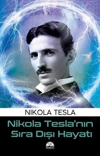 Nikola Teslanın Sıra Dışı Hayatı Nikola Tesla Martı Yayınları