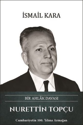 Nurettin Topçu: Bir Ahlak Davası İsmail Kara Türk Kültürüne Hizmet Vakfı