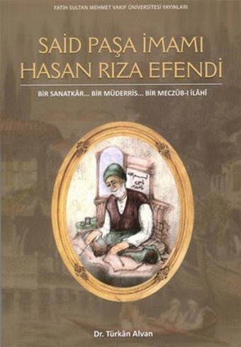 Said Paşa İmamı Hasan Rıza Efendi Türkan Alvan Fatih Sultan Mehmet Vak.Ün. Yayınla