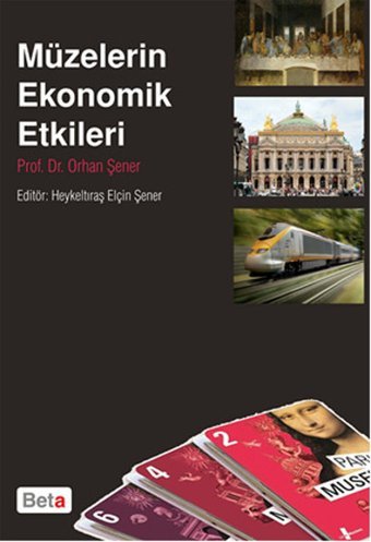 Müzelerin Ekonomik Etkileri Beta Yayınları Orhan Şener Beta Yayınları