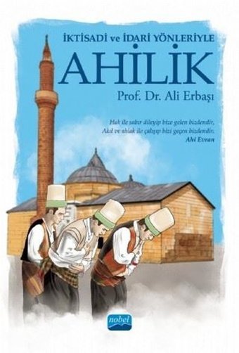 İktisadi ve İdari Yönleriyle Ahililik Ali Erbaşı Nobel Akademik Yayıncılık