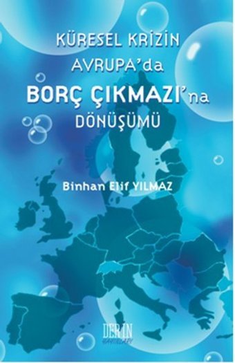 Küresel Krizin Avrupa'da Borç Çıkmazı'na Dönüşümü Binhan Elif Yılmaz Derin Yayınları