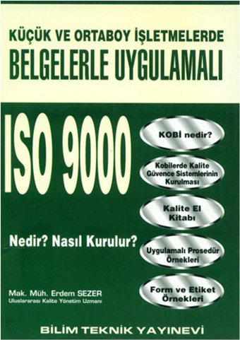 Küçük ve Orta Boy İşletmelerde Belgelerle Uygulamalı ISO 9000 Nedir? Nasıl Kurulur? Erdem Sezer Bilim Teknik Yayınevi