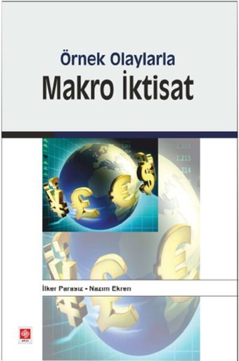 Örnek Olaylarla Makro İktisat Nazım Ekren, İlker Parasız Ekin Basım Yayın