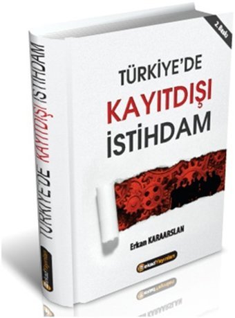 Türkiye'de Kayıt Dışı İstihdam Erkan Karaarslan BEKAD Yayınları