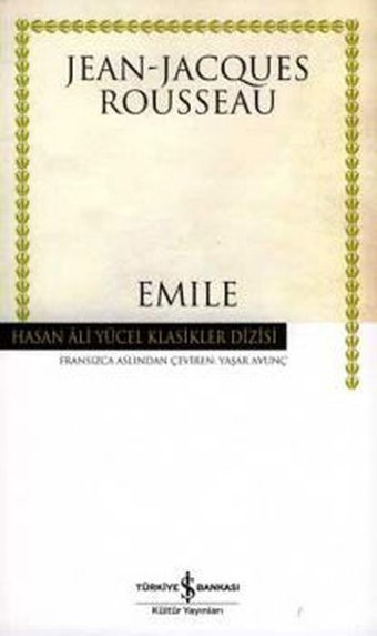 Emile - Ya da Eğitim Üzerine - Hasan Ali Yücel Klasikleri Jean - Jacques Rousseau İş Bankası Kültür Yayınları