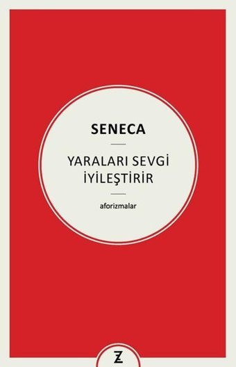 Yaraları Sevgi İyileştirir - Aforizmalar Seneca Zeplin Kitap